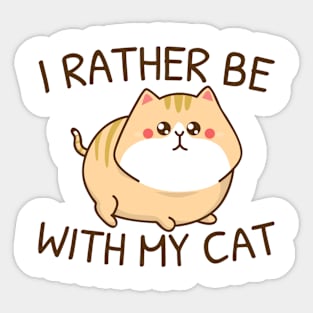 I Rather Be With My Cat Sticker